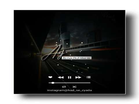 Aaj ro len de whatsapp status video