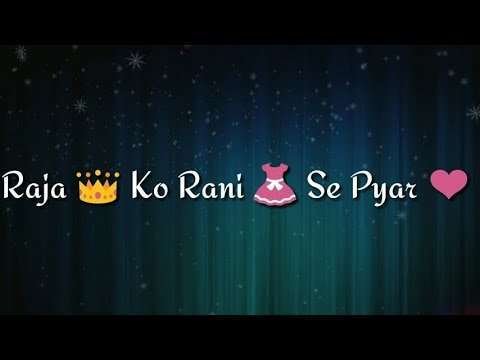 Raja ko rani se pyar ho gaya | full romantic status video