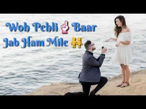 Woh pehli baar jab hum mile | romantic status video